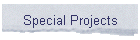 Special Projects